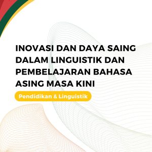 Inovasi dan Daya Saing dalam Linguitik dan Pembelajaran Bahasa   Asing Masa Kini